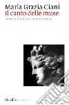 Il canto delle muse: Variazioni sull'arte contemporanea. E-book. Formato EPUB ebook di Maria Grazia Ciani