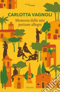 Memoria delle mie puttane allegre. E-book. Formato EPUB ebook di Carlotta Vagnoli