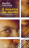 Il mosaico del mondo: La mia vita messa a fuoco. E-book. Formato EPUB ebook