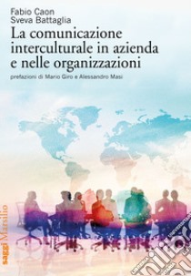 La comunicazione interculturale in azienda e nelle organizzazioni. E-book. Formato EPUB ebook di Fabio Caon