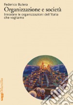 Organizzazione e società: Innovare le organizzazioni nell'Italia che vogliamo. E-book. Formato EPUB ebook