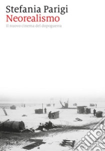 Neorealismo: In nuovo cinema del dopoguerra. E-book. Formato EPUB ebook di Stefania Parigi