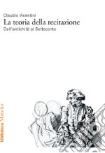 La teoria della recitazione: Dall'antichità al Settecento. E-book. Formato EPUB ebook