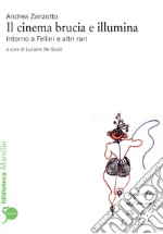 Il cinema brucia e illumina: Intorno a Fellini e altri rari. E-book. Formato EPUB