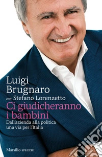 Ci giudicheranno i bambini: Dall’azienda alla politica una via per l’Italia. E-book. Formato EPUB ebook
