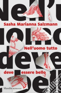 Nell'uomo tutto deve essere bello. E-book. Formato EPUB ebook di Sasha Marianna Salzmann