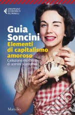 Elementi di capitalismo amoroso: Collezione morbosa di uomini scaricabili. E-book. Formato EPUB ebook