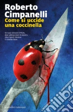 Come si uccide una coccinella: Se vuoi uccidere il male, devi abbracciare il mostro che ti porti dentro: il Grande Buio. E-book. Formato EPUB ebook