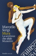 Mura: La scrittrice che sfidò Mussolini. E-book. Formato EPUB ebook