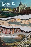 Adriatico: Un incontro di civiltà. E-book. Formato EPUB ebook di Robert D. Kaplan