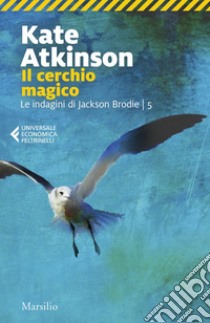 Il cerchio magico. E-book. Formato EPUB ebook di Kate Atkinson