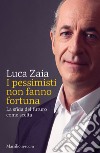 I pessimisti non fanno fortuna: La sfida del futuro come scelta. E-book. Formato EPUB ebook