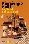 La libreria dei gatti neri. E-book. Formato EPUB ebook di Piergiorgio Pulixi