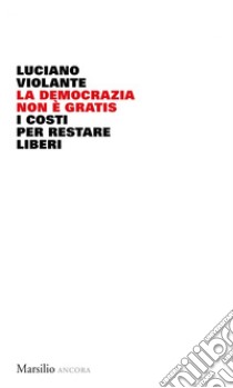 La democrazia non è gratis. E-book. Formato EPUB ebook di Luciano Violante