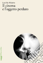 Il cinema e l'oggetto perduto. E-book. Formato EPUB ebook