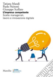 L'impresa competente: Scelte manageriali, lavoro e innovazione digitale. E-book. Formato EPUB ebook di Tatiana Mazali