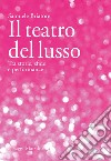 Il teatro del lusso. E-book. Formato EPUB ebook di Samuele Briatore