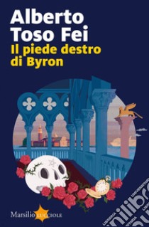 Il piede destro di Byron. E-book. Formato EPUB ebook di Alberto Toso Fei