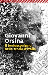 Il berlusconismo nella storia d'Italia. E-book. Formato EPUB ebook di Giovanni Orsina
