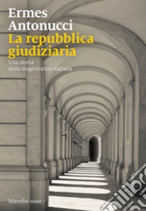 La repubblica giudiziaria. E-book. Formato EPUB ebook di Ermes Antonucci