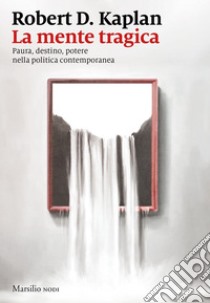 La mente tragica. E-book. Formato EPUB ebook di Robert D. Kaplan