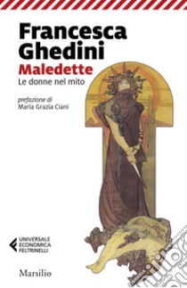 Maledette: Le donne del mito. E-book. Formato EPUB ebook di Francesca Ghedini