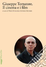 Giuseppe Tornatore. Il cinema e i film. E-book. Formato EPUB ebook