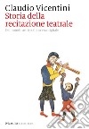 Storia della recitazione teatrale: Dal mondo antico alla scena digitale. E-book. Formato EPUB ebook di Claudio Vicentini