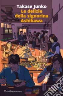 Le delizie della signorina Ashikawa. E-book. Formato EPUB ebook di Juko Takase