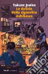 Le delizie della signorina Ashikawa. E-book. Formato EPUB ebook di Juko Takase