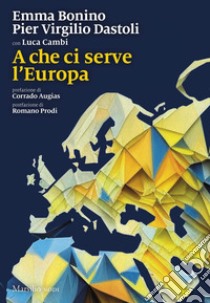 A che ci serve l'Europa. E-book. Formato EPUB ebook di Pier Virgilio Dastoli