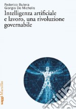 Intelligenza artificiale e lavoro, una rivoluzione governabile. E-book. Formato EPUB ebook