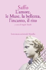 L'amore, le Muse, la bellezza, l'incanto, il rito. E-book. Formato EPUB ebook