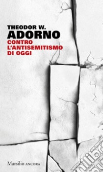 Contro l'antisemitismo di oggi. E-book. Formato EPUB ebook di Theodor W. Adorno