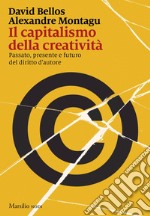 Il capitalismo della creatività: Passato, presente e futuro del diritto d’autore. E-book. Formato EPUB ebook