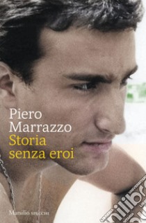 Storia senza eroi. E-book. Formato EPUB ebook di Piero Marrazzo