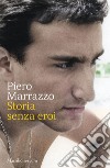 Storia senza eroi. E-book. Formato EPUB ebook di Piero Marrazzo