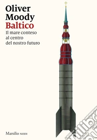 Baltico: Il mare conteso al centro del nostro futuro. E-book. Formato EPUB ebook