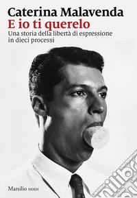 E io ti querelo: Una storia della libertà di espressione in dieci processi. E-book. Formato EPUB ebook