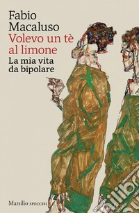 Volevo un tè al limone: La mia vita da bipolare. E-book. Formato EPUB ebook