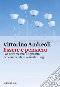 Essere e pensiero: Con sette maestri del passato per comprendere la mente di oggi. E-book. Formato EPUB ebook