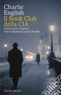 Il Book Club della CIA: L'operazione segreta che ha deciso la Guerra fredda. E-book. Formato EPUB ebook