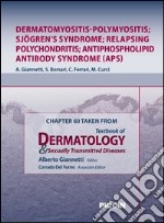 Dermatomyositis-polymyositis; Sjögren's syndrome; relapsing polychondritis; antiphospholipid antibody syndrome (aps). Chapter 60 taken from Textbook of dermatology & sexually trasmitted diseases. E-book. Formato EPUB ebook