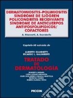 Dermatomiositis-polimiositis -sindrome de Sjögren - policondritis recidivante - sindrome de anticuerpos -antifosfolipidicos/cofactores. Capítulo 60 extraído de Tratado de dermatología. E-book. Formato EPUB ebook