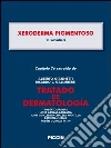 Xeroderma pigmentoso. Capítulo 76 extraído de Tratado de dermatología. E-book. Formato EPUB ebook di R. Cavalieri