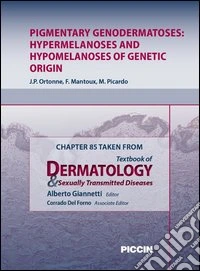 Pigmentary genodermatoses: hypermelanoses and hypomelanoses of genetic origin. Chapter 85 taken from Textbook of dermatology & sexually trasmitted diseases. E-book. Formato EPUB ebook