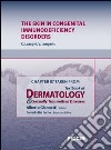 The skin in congenital immunodeficiency disorders. Chapter 87 taken from Textbook of dermatology & sexually trasmitted diseases. E-book. Formato EPUB ebook