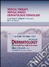 Topical therapy, topical drugs, dermatologic formulary. Chapter 134 taken from Textbook of dermatology & sexually trasmitted diseases. E-book. Formato EPUB ebook