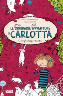 Conigli dappertutto: Le (stra)ordinarie (dis)avventure di Carlotta. E-book. Formato EPUB ebook di Alice Pantermu¨ller