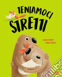 Teniamoci stretti. E-book. Formato PDF ebook di Claudio Gobbetti